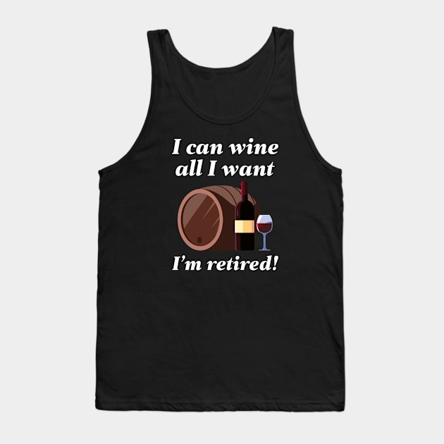 I Can Wine All I Want Tank Top by LuckyFoxDesigns